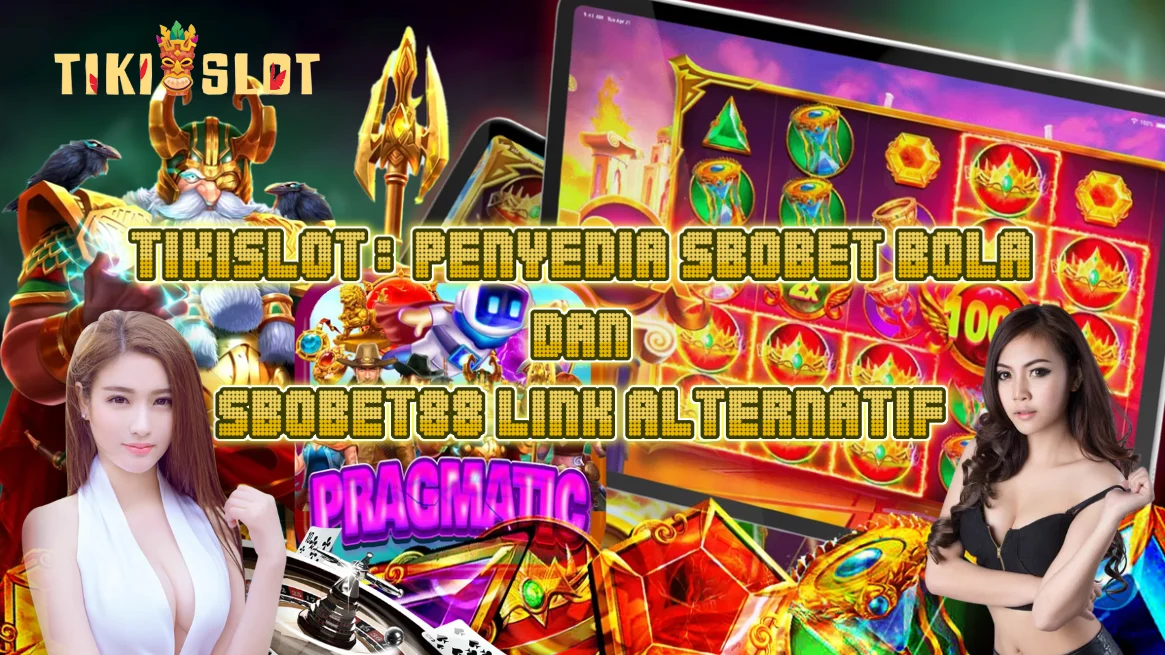 Main Sbobet Bola Aman di TIKISLOT: Link Alternatif Sbobet88 Tanpa Blokir